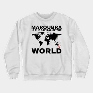 MAROUBRA IS THE CAPITAL OF THE WORLD DESIGN Crewneck Sweatshirt